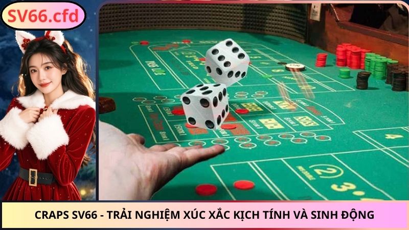 Craps SV66 - Trải Nghiệm Xúc Xắc Kịch Tính Và Sinh Động