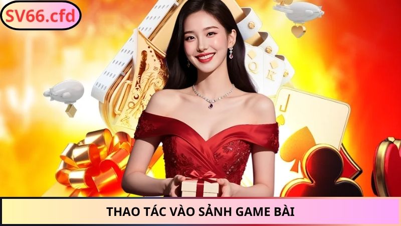 Thao tác vào sảnh game bài