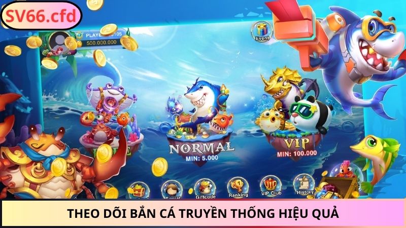 Theo dõi Bắn Cá Truyền Thống hiệu quả