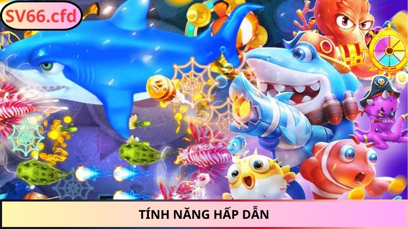 Tính năng hấp dẫn được tích hợp trong game