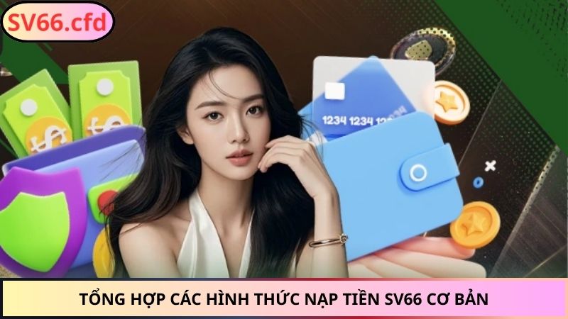 Tổng hợp các hình thức nạp tiền SV66 cơ bản